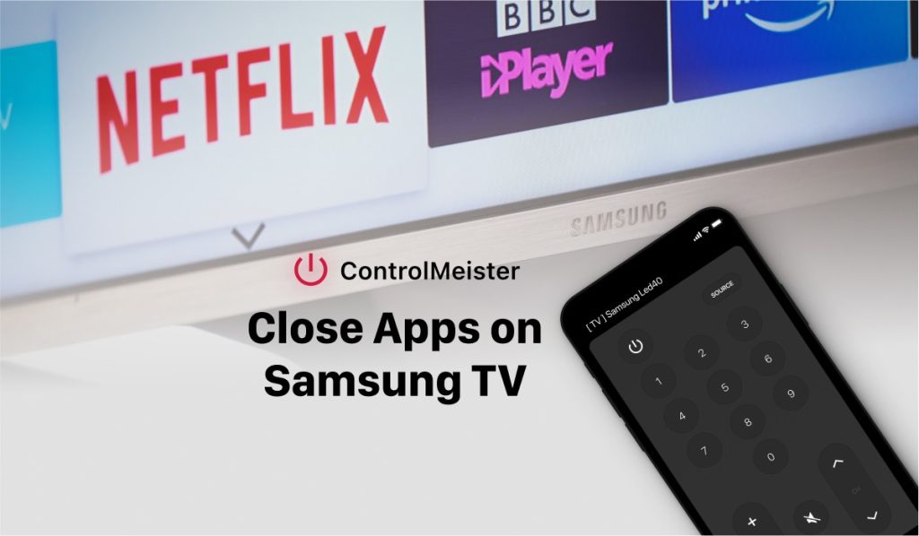Featured image with an iPhone with the ControlMeister logo on the screen. A bottom of the Samsung TV screen with Netflix and BBC iPlayer icons. The header says "Close Apps On Samsung TV" and there's a ControlMeister logo above it